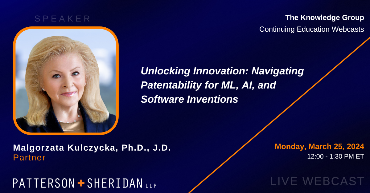 Unlocking Innovation: Navigating Patentability for ML, AI, and Software Inventions LIVE Webcast - March 25, 2024